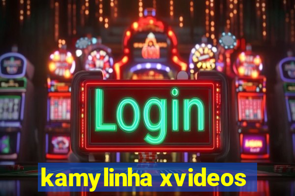 kamylinha xvideos